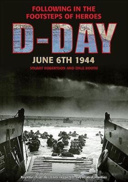D-Day June 6 1944 : Following in the Footsteps of Heroes, Paperback / softback Book