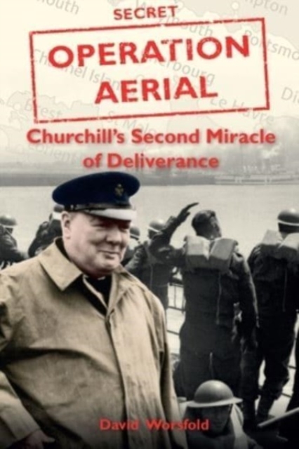 Operation Aerial : Churchill's Second Miracle of Deliverance, Paperback / softback Book