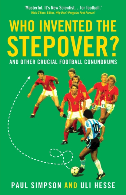 Who Invented the Stepover? : and other crucial football conundrums, Paperback / softback Book