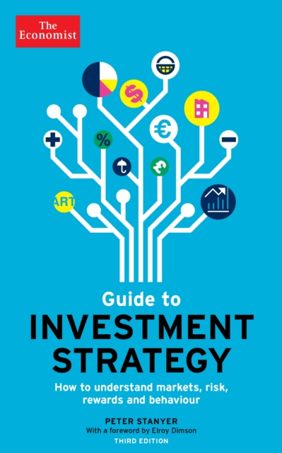 The Economist Guide To Investment Strategy 3rd Edition : How to understand markets, risk, rewards and behaviour, Hardback Book