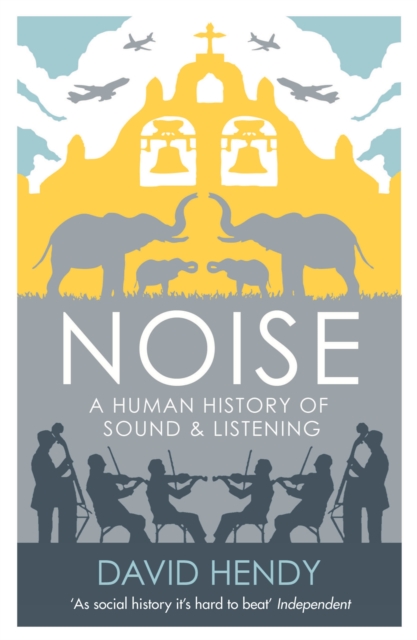Noise : A Human History of Sound and Listening, Paperback / softback Book