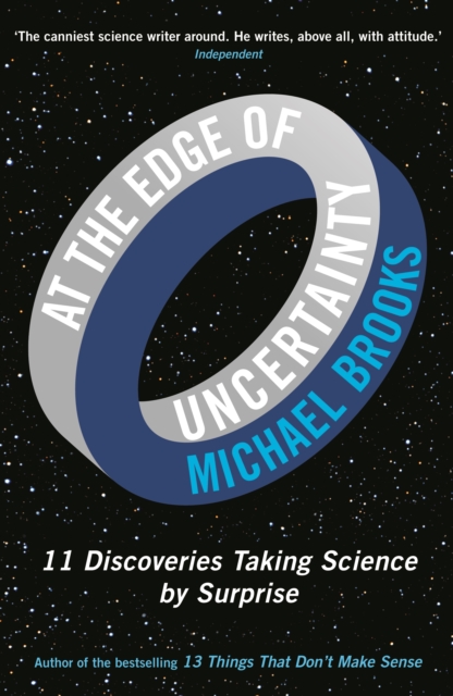 At the Edge of Uncertainty : 11 Discoveries Taking Science by Surprise, Paperback / softback Book