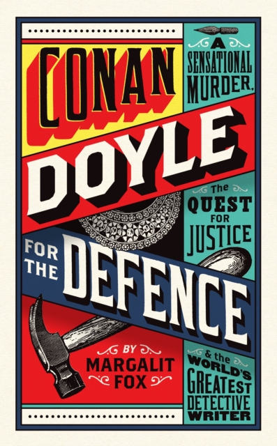 Conan Doyle for the Defence : A Sensational Murder, the Quest for Justice and the World's Greatest Detective Writer, Hardback Book
