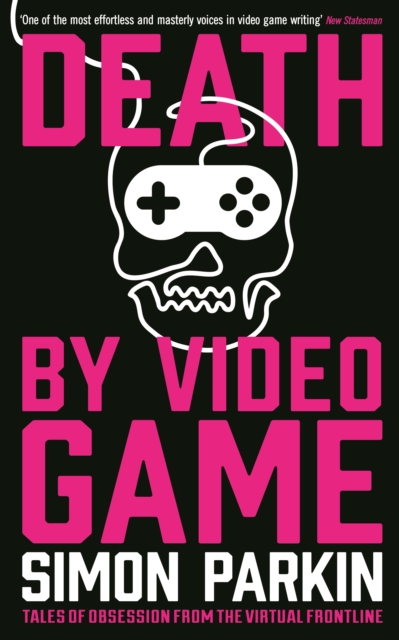 Death by Video Game : Tales of obsession from the virtual frontline, Paperback / softback Book