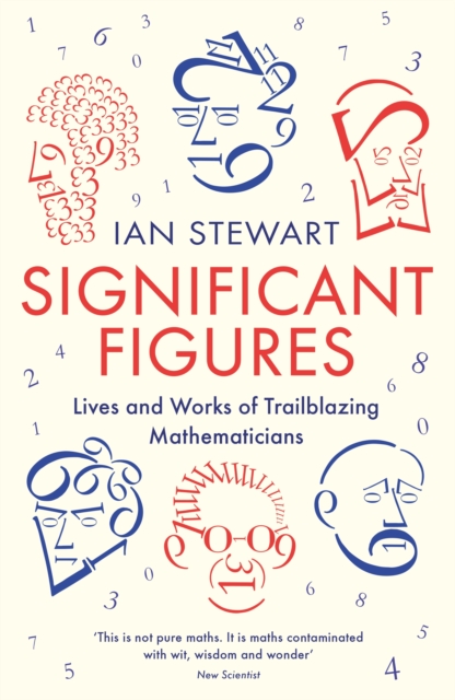 Significant Figures : Lives and Works of Trailblazing Mathematicians, Paperback / softback Book