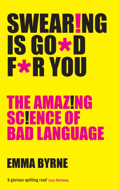 Swearing Is Good For You : The Amazing Science of Bad Language, Paperback / softback Book