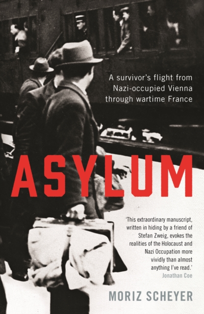Asylum : A survivor's flight from Nazi-occupied Vienna through wartime France, Hardback Book