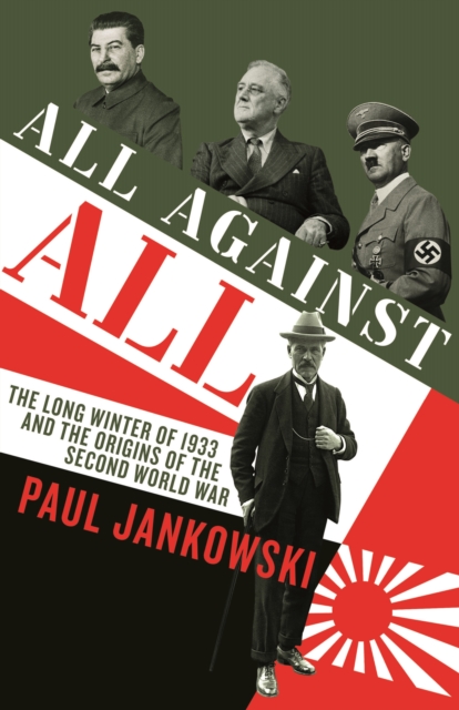 All Against All : The long Winter of 1933 and the Origins of the Second World War, Hardback Book