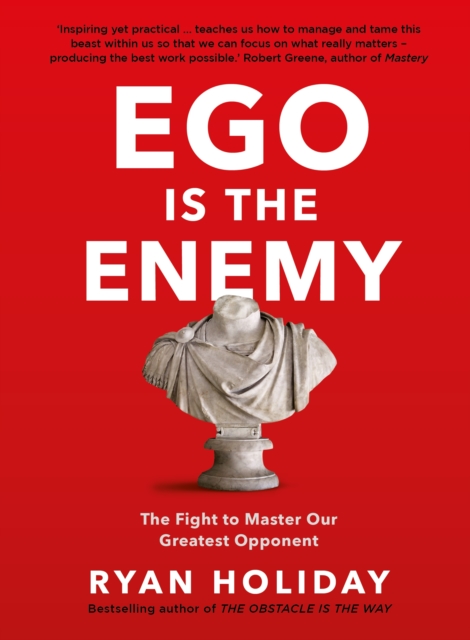 Ego is the Enemy : The Fight to Master Our Greatest Opponent, Paperback / softback Book