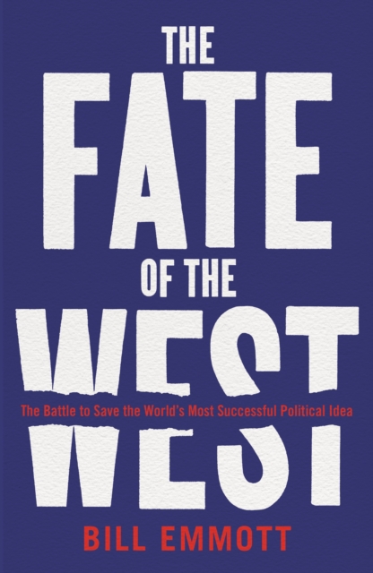 The Fate of the West : The Battle to Save the World's Most Successful Political Idea, Hardback Book