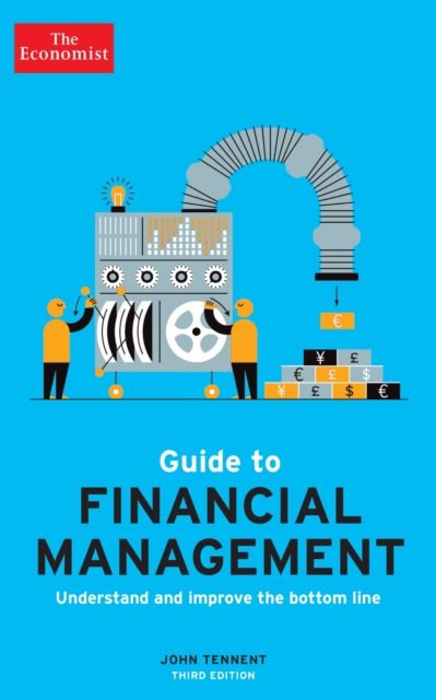 The Economist Guide to Financial Management 3rd Edition : Understand and improve the bottom line, Paperback / softback Book