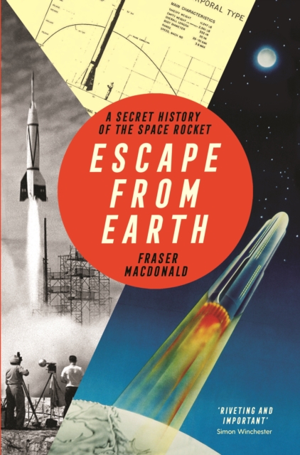 Escape from Earth : A Secret History of the Space Rocket, Paperback / softback Book