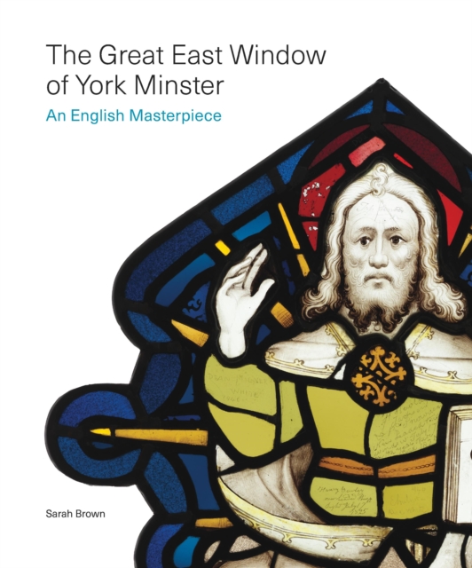 The Great East Window of York Minster : An English Masterpiece, Hardback Book