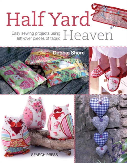 Half Yard(TM) Heaven : Easy sewing projects using left-over pieces of fabric, PDF eBook