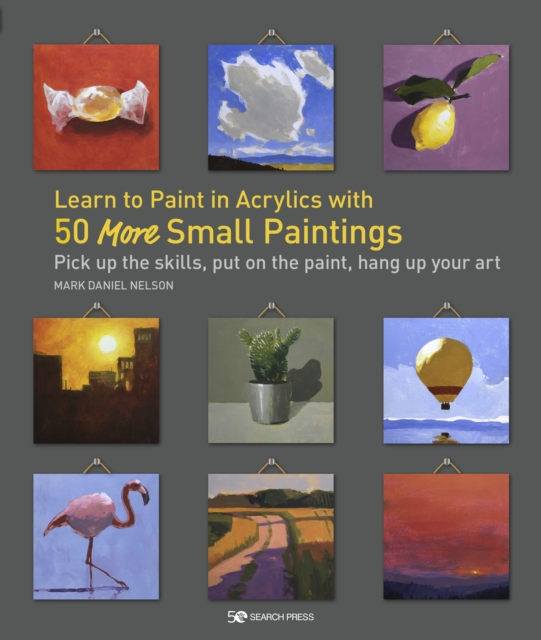 Learn to Paint in Acrylics with 50 More Small Paintings, PDF eBook