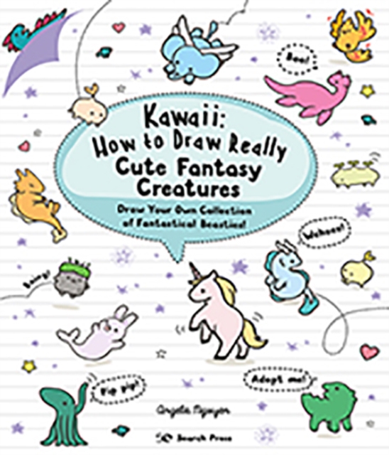 Kawaii: How to Draw Really Cute Fantasy Creatures : Draw your own collection of fantastical beasties!, PDF eBook