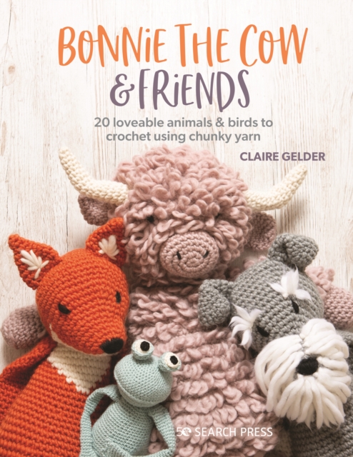 Bonnie the Cow & Friends : 20 loveable animals & birds to crochet using chunky yarn, PDF eBook