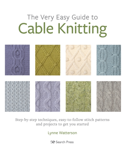Very Easy Guide to Cable Knitting : Step-by-step techniques, easy-to-follow stitch patterns and projects to get you started, PDF eBook