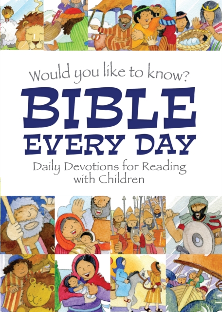 Would you like to know Bible Every Day : Daily devotions for Reading with children, Hardback Book
