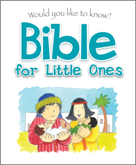 Would You Like to Know Bible for Little Ones, Hardback Book