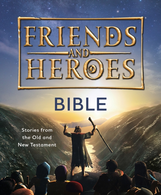 Friends and Heroes: Bible : Stories from the Old and New Testament, Hardback Book