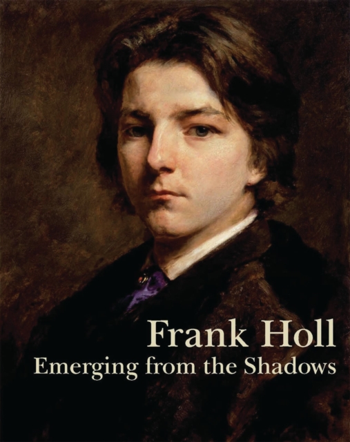 Frank Holl : Emerging from the Shadows, Paperback / softback Book