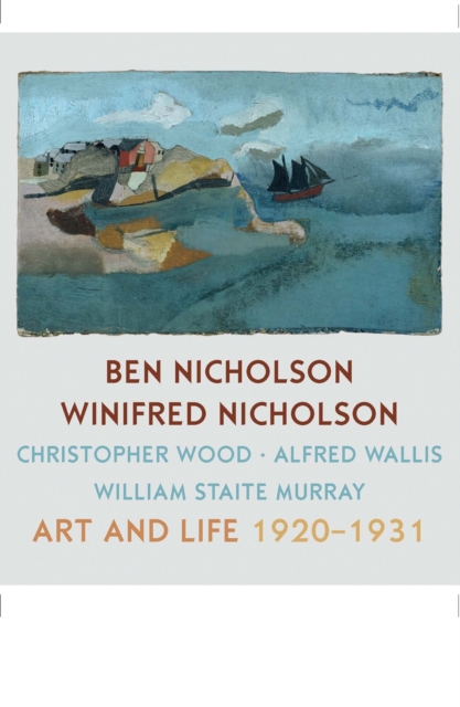 Ben Nicholson and Winifred Nicholson : Art and Life, Hardback Book