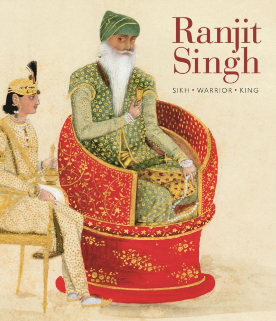 Ranjit Singh : Sikh, Warrior, King, Paperback / softback Book