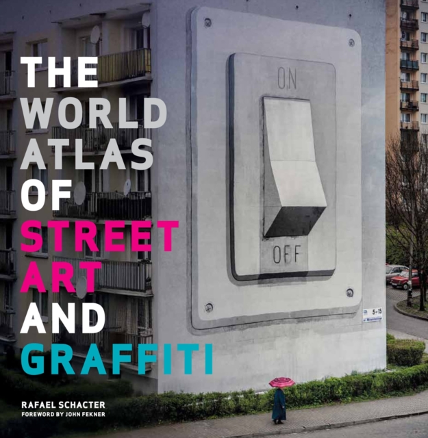 The World Atlas of Street Art and Graffiti, Hardback Book