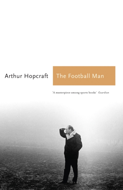 The Football Man : People & Passions in Soccer, Paperback / softback Book