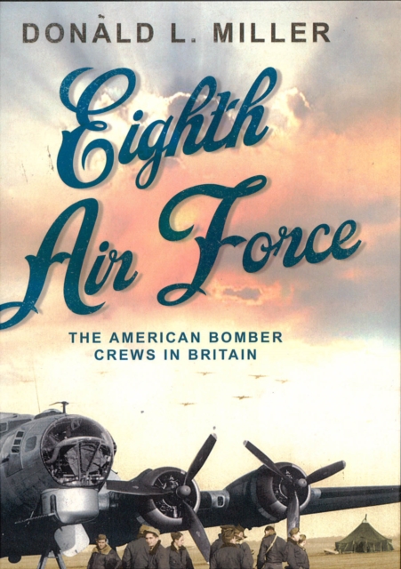Eighth Airforce : The American Bomber Crews in Britain, EPUB eBook