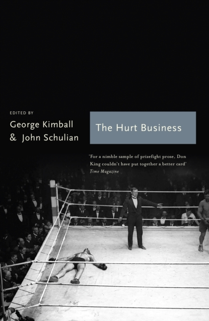 The The Hurt Business : A Century of the Greatest Writing on Boxing, Paperback / softback Book
