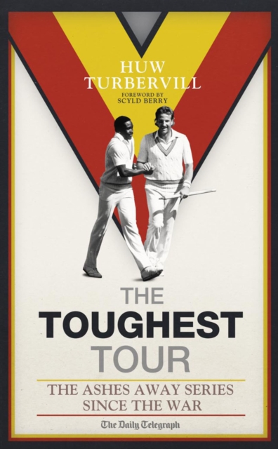 The Toughest Tour : The Ashes Away Series: 1946 to 2007, EPUB eBook