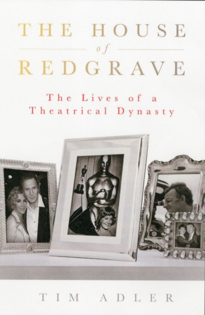 The House of Redgrave : The Lives of a Theatrical Dynasty, Paperback Book