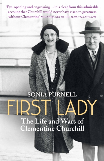 First Lady : The Life and Wars of Clementine Churchill, Paperback / softback Book