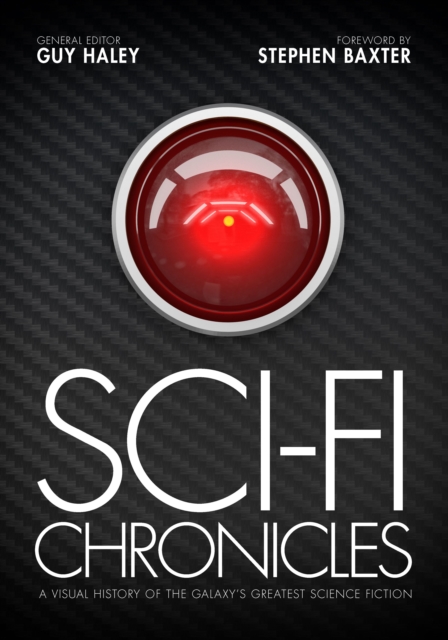 Sci-Fi Chronicles : A Visual History of the Galaxy's Greatest Science Fiction, Hardback Book