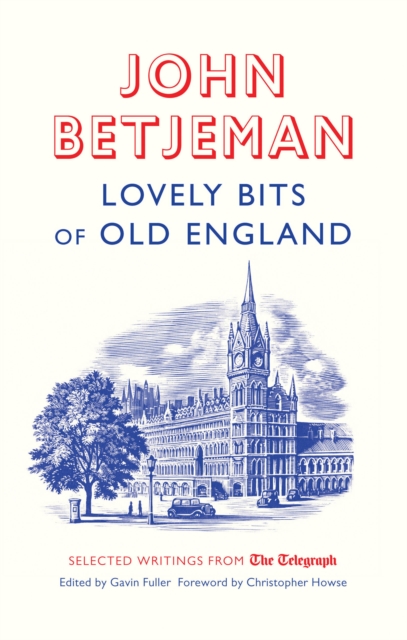 Lovely Bits of Old England : John Betjeman at The Telegraph, Paperback / softback Book