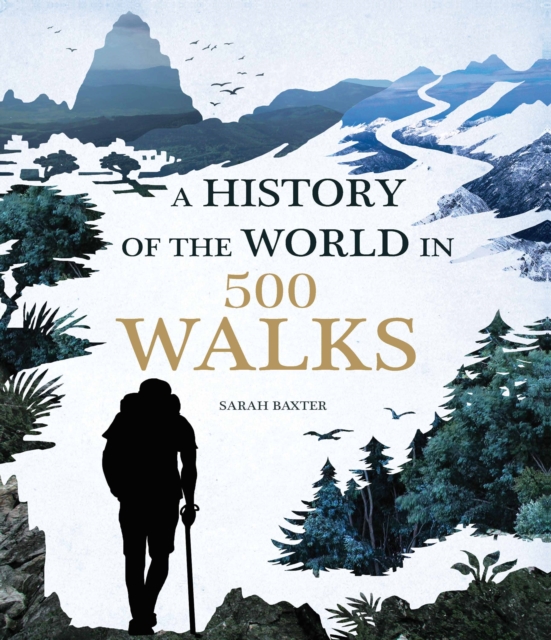 A History of the World in 500 Walks, Hardback Book