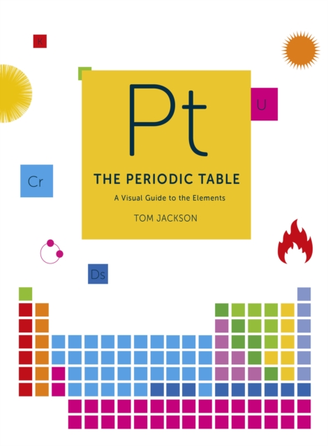 The Periodic Table : A visual guide to the elements, Hardback Book