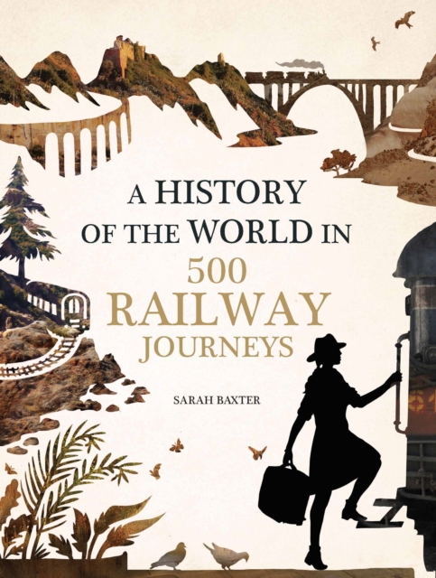 History of the World in 500 Railway Journeys, Hardback Book