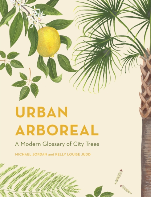 Urban Arboreal : A Modern Glossary of City Trees, Hardback Book