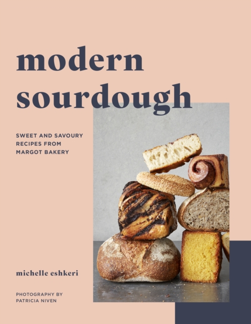 Modern Sourdough : Sweet and Savoury Recipes from Margot Bakery, EPUB eBook