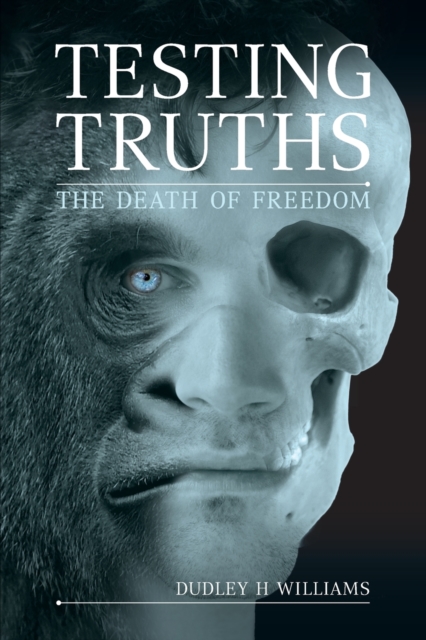 Testing Truths : The Death of Freedom, Paperback / softback Book