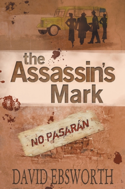 The Assassin's Mark : A Novel of the Spanish Civil War, Paperback / softback Book