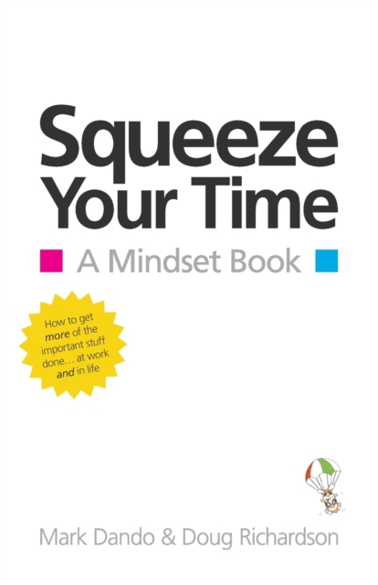 Squeeze Your Time : A Mindset Book, Paperback / softback Book