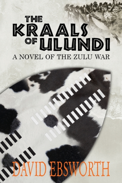 The Kraals of Ulundi : A Novel of the Zulu War, Paperback / softback Book