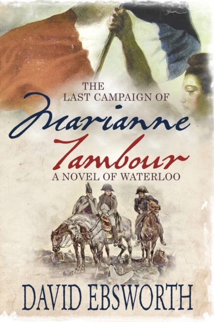 The Last Campaign of Marianne Tambour : A Novel of Waterloo, Paperback / softback Book