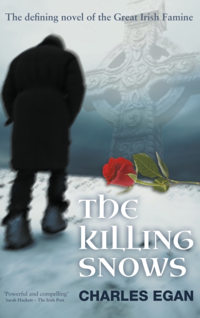 The Killing Snows : The Defining Novel of the Great Irish Famine, Hardback Book