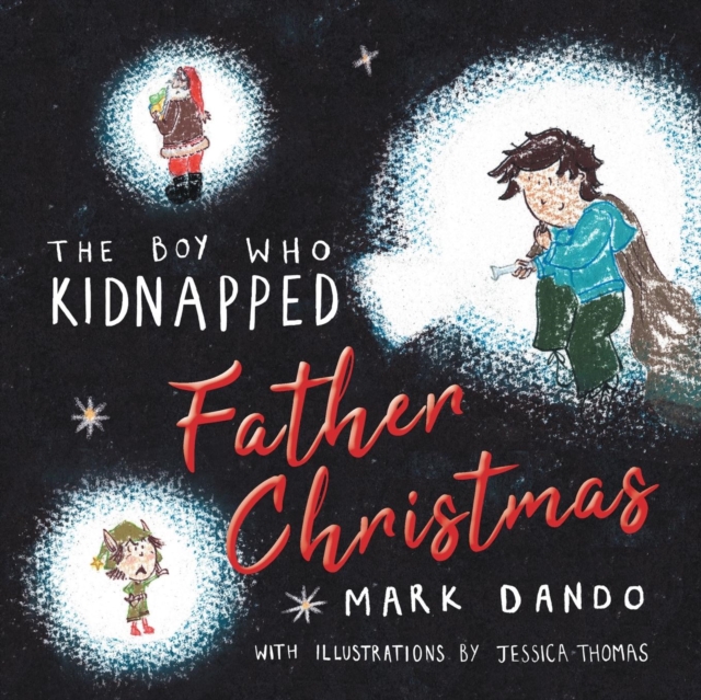 The Boy Who Kidnapped Father Christmas, Paperback / softback Book