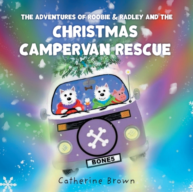 The Adventures of Roobie & Radley and the Christmas Campervan Rescue, Paperback / softback Book